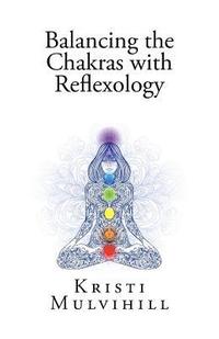 bokomslag Balancing the Chakras with Reflexology