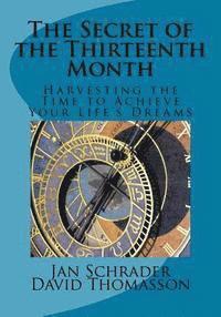 bokomslag The Secret of the Thirteenth Month: Harvesting the Time to Achieve Your Life's Dreams