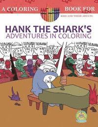 bokomslag Hank the Shark's Adventures in Coloring: A Coloring Book for Kids and their Adults: 25 Incredibly Imaginary Fun Coloring Pages