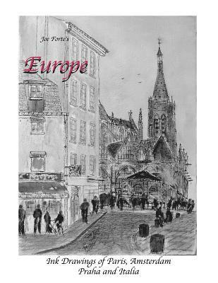 Joe Forte's Europe: Ink drawings of Paris, Amsterdam, Praha and Italia 1