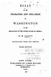 bokomslag Essay on the Character and Influence of Washington in the Revolution of the United States of America