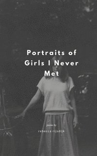 bokomslag Portraits of Girls I Never Met
