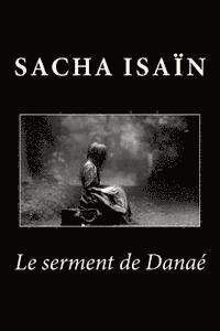 Sacha Isain - Le serment de Danaé, Häftad