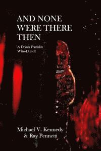 And None Were There Then: A Dixon Franklin Who-Dun-It #5 1