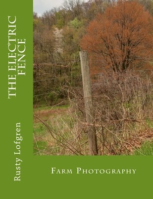 The Electric Fence: Farm Photography 1