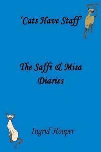 bokomslag Cats Have Staff: The Saffi & Misa Diaries