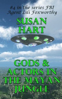 Susan Hart - Gods & Actors In The Mayan Jungle: A Steamy Science Fiction Thriller, Häftad