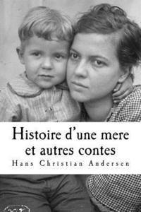 bokomslag Histoire d'une mere et autres contes