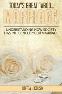 bokomslag Today's Great Taboo...Marriage!: Understanding How Society Has Influenced Your Marriage