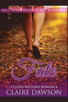 Claire Dawson - Fate: (Historical Fiction Romance) (Mail Order Brides) (Western Historical Romance) (Victorian Romance) (Inspirational Christian Romance), Häftad