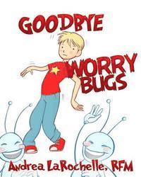 bokomslag Goodbye Worry Bugs