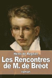 Henri de Régnier - Les Rencontres de M. de Bréot, Häftad