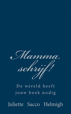 bokomslag Mamma schrijf!: De wereld heeft jouw boek nodig