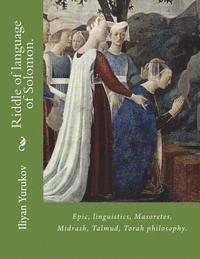 bokomslag Riddle of language of Solomon.: Epic, linguistics, Masoretes, Midrash, Talmud, Torah philosophy.