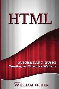 bokomslag HTML: QuickStart Guide - Creating an Effective Website