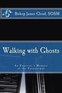 bokomslag Walking with Ghosts: An Exorcist's Memoir of the Paranormal