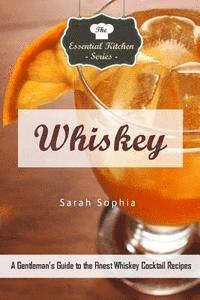 bokomslag Whiskey: A Gentleman's Guide to the Finest Whiskey Cocktail Recipes