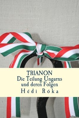 bokomslag Trianon: Die Teilung Ungarns und deren Folgen