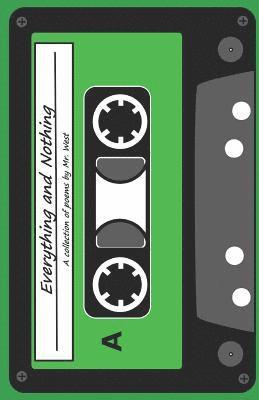 Everything and Nothing: A collection of poems by Mr. West