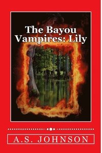 bokomslag The Bayou Vampires: Lily
