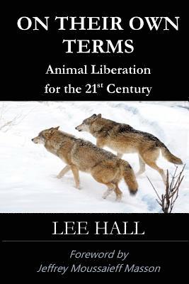 Lee Hall - On Their Own Terms: Animal Liberation for the 21st Century, Häftad