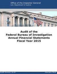 bokomslag Audit of the Federal Bureau of Investigation Annual Financial Statements Fiscal Year 2015