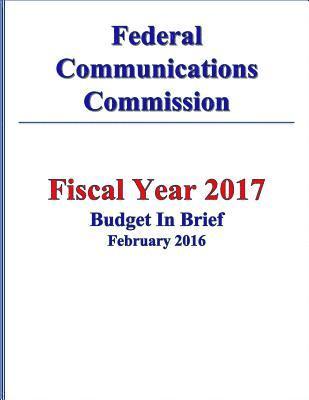 bokomslag Federal Communications Commission FY 2017 Budget in Brief