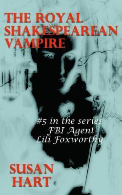 Susan Hart - The Royal Shakespearean Vampire: A Steamy Paranormal Thriller, Häftad