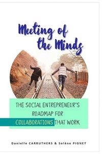 bokomslag Meeting of the Minds: The Social Entrepreneur's Roadmap for Collaborations that Work