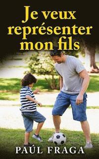 bokomslag Je veux représenter mon fils