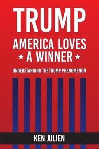 bokomslag Trump: America Loves A Winner: Understanding The Trump Phenomenon