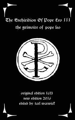 Pope Leo, Tarl Warwick - The Enchiridion of Pope Leo III: The Grimoire of Pope Leo, Häftad. Tillgänglighet: Lägg i varukorg