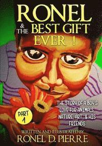 Ronel & The Best Gift Ever !: The story of a Boy's Love for Animals, Nature, Art, & his Friends 1