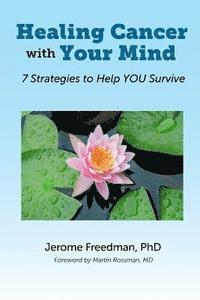 bokomslag Healing Cancer with Your Mind: 7 Strategies to Help YOU Survive