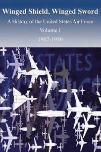 Winged Shield, Winged Sword: A History of the United States Air Force, Volume I, 1907-1950 1