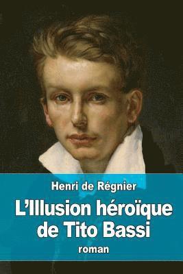 Henri de Régnier - L'Illusion héroïque de Tito Bassi, Häftad