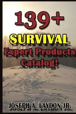 Joseph a. Laydon Jr - 139+ Survival Expert Products Catalog!, Häftad