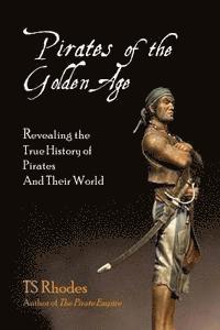 bokomslag Pirates of the Golden Age: Revealing the True History of Pirates and their World