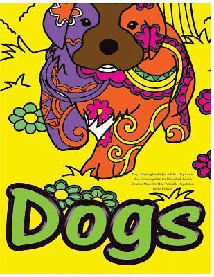 bokomslag Dog Colouring Books For Adults: Dog Lover: Best Colouring Gifts for Mom, Dad, Friend, Women, Men, Her, Him: Adorable Dogs Stress Relief Patterns