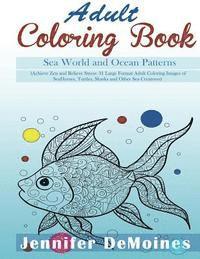 bokomslag Adult Coloring Books: Sea World and Ocean Patterns: Achieve Zen and Relieve Stress: 31 Large Format Adult Coloring Images of Sea Horses, Turtles, Shar