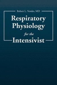 bokomslag Respiratory Physiology for the Intensivist