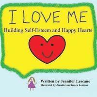 bokomslag I Love Me: Building Self-Esteem and Happy Hearts