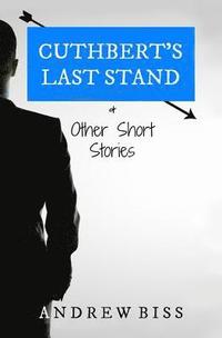 bokomslag Cuthbert's Last Stand & Other Short Stories