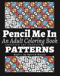 bokomslag Pencil Me In.: An Adult Coloring Book. Creative Art Therapy Patterns, Book 1
