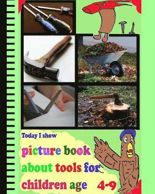 bokomslag Today I Show: picture book about tools for children age 4-9