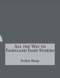 Evelyn Sharp - All the Way to Fairyland Fairy Stories, Häftad