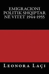 Emigracioni Politik Shqiptar Ne Vitet 1944-1955 1