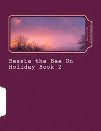 bokomslag Bessie the Bee On Holiday Book 2: For ages 2 to 5 years