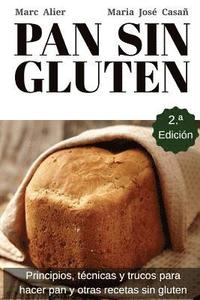 bokomslag Pan Sin Gluten: Principios, técnicas y trucos para hacer pan, pizza, bizcochos, cupcakes y otras recetas sin gluten.