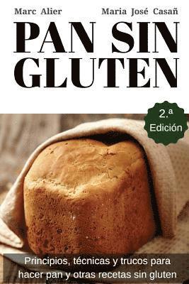 Pan Sin Gluten: Principios, técnicas y trucos para hacer pan, pizza, bizcochos, cupcakes y otras recetas sin gluten. 1